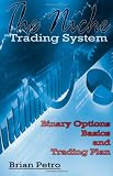 The Niche Trading System Binary Options Basics and Trading Plan (Volume 3)
