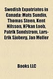 Swedish Expatriates in Canada: Mats Sundin, Thomas Steen, Kent Nilsson, H Kan Loob, Patrik Sundstr M, Lars-Erik Sj Berg, Jan M Ller, Olof Hanson