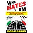 Who Hates Whom: Well-Armed Fanatics, Intractable Conflicts, and Various Things Blowing Up A Woefully Incomplete Guide