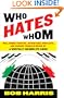 Who Hates Whom: Well-Armed Fanatics, Intractable Conflicts, and Various Things Blowing Up A Woefully Incomplete Guide