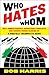 Who Hates Whom: Well-Armed Fanatics, Intractable Conflicts, and Various Things Blowing Up A Woefully Incomplete Guide