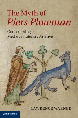 The Myth of Piers Plowman: Constructing a Medieval Literary Archive (Cambridge Studies in Medieval Literature)