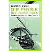 Die Physik des Unm�glichen: Beamer, Phaser, Zeitmaschinen