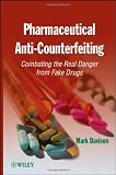 Pharmaceutical Anti-Counterfeiting: Combating the Real Danger from Fake Drugs