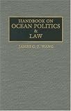 Handbook on Ocean Politics and Law