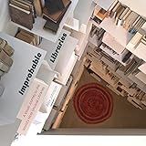 Improbable Libraries: A Visual Journey to the World's Most Unusual Libraries