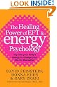 The Healing Power of EFT and Energy Psychology: Tap into Your Body's Energy to Change Your Life for the Better