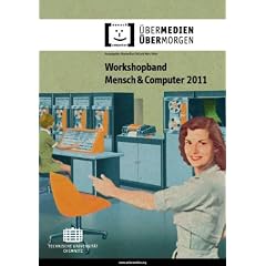 Workshop-Proceedings der Tagung Mensch & Computer 2011: überMEDIEN/ÜBERmorgen