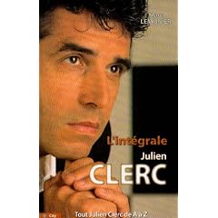 L'int�grale Julien Clerc : Tout Julien Clerc de A � Z