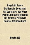 Royal Air Force Stations in Scotland: RAF Leuchars, RAF West Freugh, RAF Lossiemouth, RAF Kinloss, Pitreavie Castle, RAF Saxa Vord-