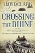 Crossing the Rhine: Breaking into Nazi Germany 1944 and 1945-The Greatest Airborne Battles in History