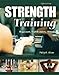 Strength Training: Beginners, Body Builders, Athletes