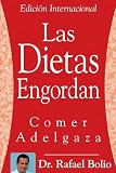 Las Dietas Engordan: Comer Adelgaza (Spanish Edition)