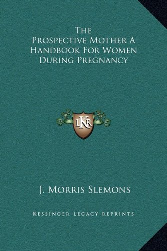 The Prospective Mother A Handbook For Women During Pregnancy