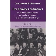 Des hommes ordinaires : Le 101e bataillon de r�serve de la police allemande et la Solution finale en Pologne