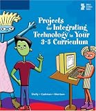 Projects for Integrating Technology in Your 3-5 Curriculum