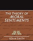 The Theory of Moral Sentiments (The Glasgow Edition of the Works and Correspondence of Adam Smith, 1)