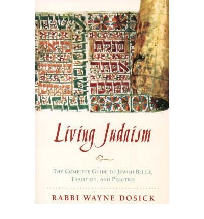 [ Living Judaism: The Complete Guide to Jewish Belief, Tradition, and Practice [ LIVING JUDAISM: THE COMPLETE GUIDE TO JEWISH BELIEF, TRADITION, AND PRACTICE BY Dosick, Wayne ( Author ) May-19-1998[ LIVING JUDAISM: THE COMPLETE GUIDE TO JEWISH BELIEF, TRADITION, AND PRACTICE [ LIVING JUDAISM: THE COMPLETE GUIDE TO JEWISH BELIEF, TRADITION, AND PRACTICE BY DOSICK, WAYNE ( AUTHOR ) MAY-19-1998 ] By Dosick, Wayne ( Author )May-19-1998 Paperback
