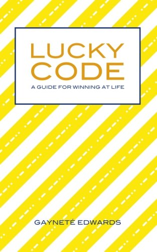 Lucky Code: A Guide for Winning at Life