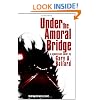 Under the Amoral Bridge: A Cyberpunk Novel (The Bridge Chronicles)