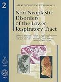 Non-Neoplastic Disorders of the Lower Respiratory Tract  (Atlas of Nontumor Pathology)