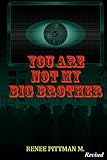 You Are Not My Big Brother: Updated Edition (Mind Control Technology book series)