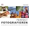 Perfekt fotografieren. So machen Sie die besten Fotos mit Ihrer Digitalkamera