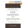 Five Minutes on Mondays: Finding Unexpected Purpose, Peace, and Fulfillment at Work