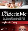 The Leader in Me: How Schools and Parents Around the World Are Inspiring Greatness, One Child at a Time