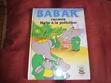 babar halte a la pollution d apres le heros de jean brunhoff par j d smith editions francaise pml 1991