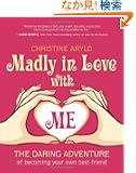 Madly in Love With Me: The Daring Adventure of Becoming Your Own Best Friend