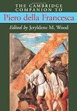 The Cambridge Companion to Piero della Francesca (Cambridge Companions to the History of Art)