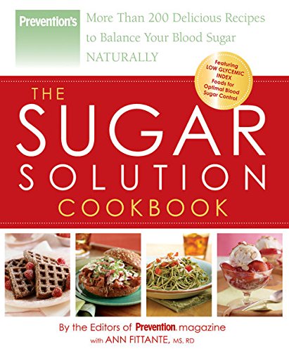 Prevention The Sugar Solution Cookbook:Â More Than 200 Delicious Recipes to Balance Your Blood Sugar Naturally