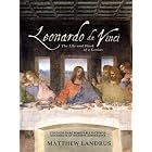 Leonardo da Vinci: The Life and Work of a Genius by Matthew Landrus