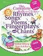 The Complete Book of Rhymes, Songs, Poems, Fingerplays and Chants: Over 700 Selections