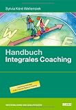 Produkt-Bild: Handbuch Integrales Coaching: Praxis und Theorie f&uuml;r fundierte Einzelbegleitung: Hintergrundwissen, Tools und &Uuml;bungen
