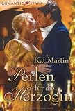 Perlen f&uuml;r die Herzogin - Kat Martin