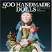 500 Handmade Dolls: Modern Explorations Of The Human Form (500 Series)