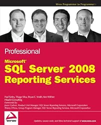 Professional Microsoft SQL Server 2008 Reporting Services (Wrox Programmer to Programmer)