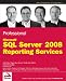 Professional Microsoft SQL Server 2008 Reporting Services (Wrox Programmer to Programmer)