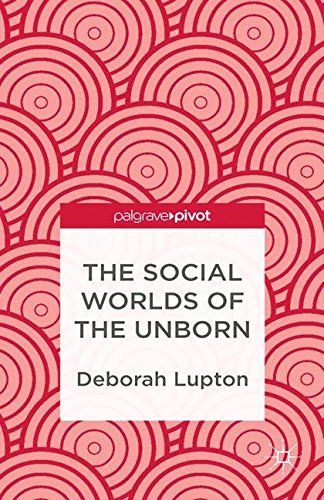 The Social Worlds of the Unborn (Palgrave Pivot)