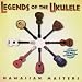 Legends of the Ukulele - Hawaiian Masters