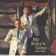 The Essential Louvin Brothers 1955-1964: My Baby's Gone