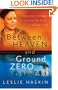 Between Heaven and Ground Zero: One Woman's Struggle for Survival and Faith in the Ashes of 9/11