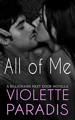 ROMANCE: Billionaire Romance: All of Me (Holidays, Sexy and Funny Romantic Comedy, Mature Young Adult Romance) (The Billionaire Next Door Book 7)