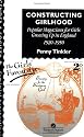 Constructing Girlhood: Popular Magazines for Girls Growing Up in England, 1920-50 (Gender & Society: Feminist Perspectives on the Past & Present)