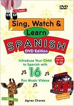 Sing, Watch, & Learn Spanish (DVD + Guide): 16 Fun Music Videos to Introduce Your Child to Spanish (Activities in Spanish)