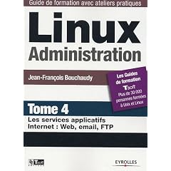 Linux Administration : Tome 4, Les services applicatifs Internet : Web, email, FTP