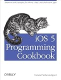 iOS 5 Programming Cookbook: Solutions & Examples for iPhone, iPad, and iPod touch Apps (Oreilly Cookbooks)