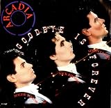 Arcadia Goodbye Is Forever 1985 USA 7" vinyl B5542